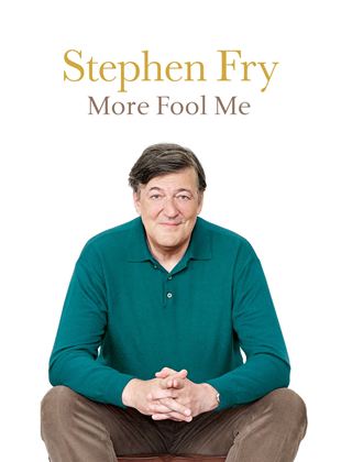 Stephen Fry: More Fool Me