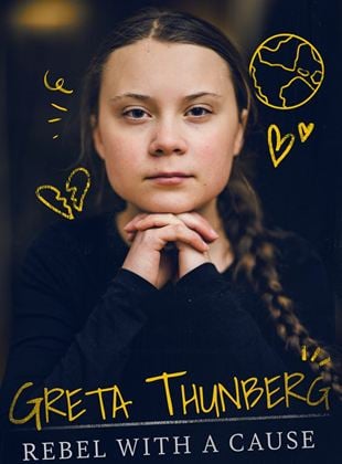 Greta Thunberg: Rebel with a Cause