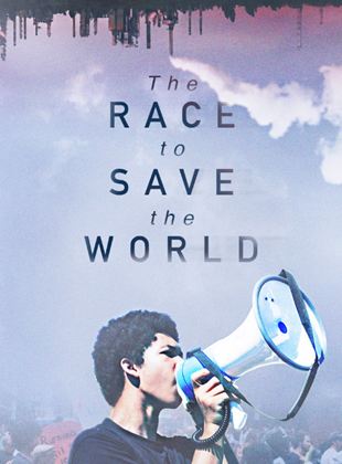 The Race to Save the World