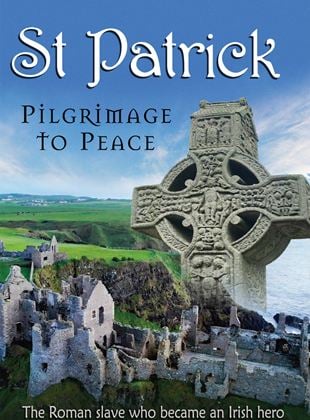 St. Patrick: Pilgrimage to Peace