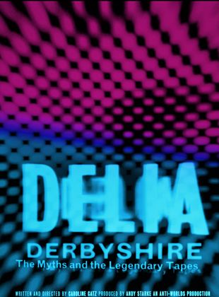 Delia Derbyshire: The Myths & The Legendary Tapes