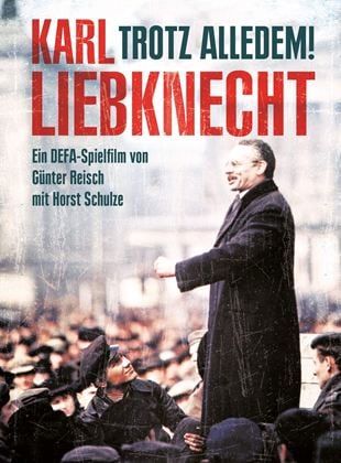 Trotz alledem! - Ein Film über Karl Liebknecht