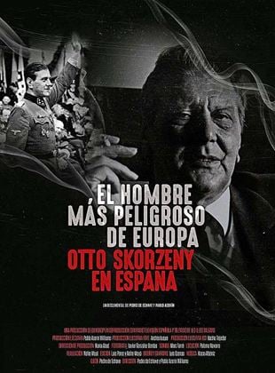 El hombre más peligroso de Europa. Otto Skorzeny en España