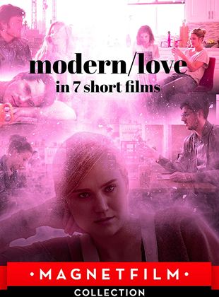 Modern/Love in 7 Kurzfilmen