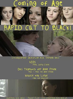 Coming of Age – RAPID CUT TO BLACK!