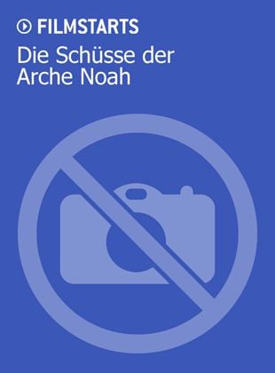 Die Schüsse der Arche Noah