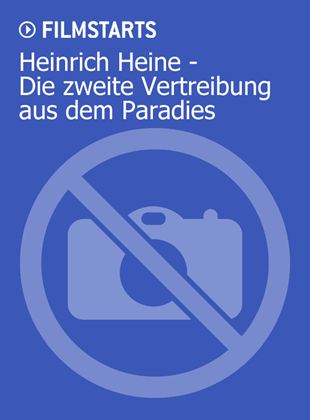 Heinrich Heine - Die zweite Vertreibung aus dem Paradies
