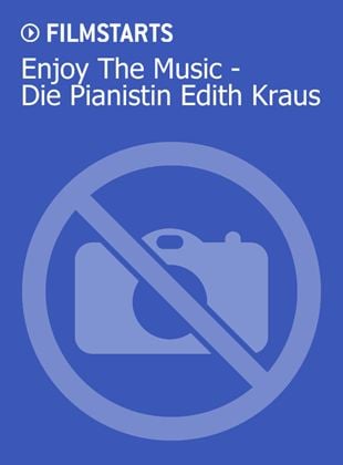 Enjoy The Music - Die Pianistin Edith Kraus