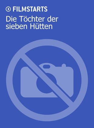 Die Töchter der sieben Hütten