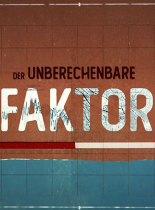 Der unberechenbare Faktor