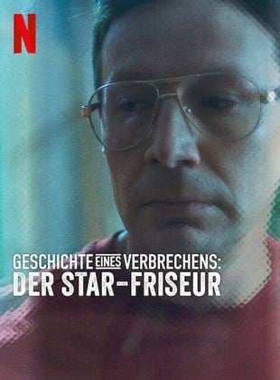 Geschichte eines Verbrechens: Der Star-Friseur