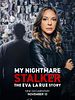 Poster der My Nightmare Stalker: The Eva LaRue Story