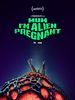 Poster der Mum, I'm Alien Pregnant