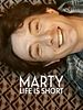 Poster der Marty, Life Is Short