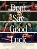 Poster der Don't Say Good Luck
