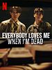 Poster der Everybody Loves Me When I'm Dead