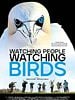 Poster der Watching People Watching Birds