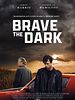 Poster der Brave The Dark