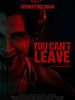 Poster der You Can’t Leave