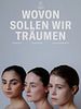 Poster der Wovon sollen wir träumen
