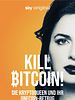 Poster der Kill Bitcoin! Die Kryptoqueen und ihr OneCoin-Betrug