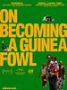 Poster der On Becoming A Guinea Fowl