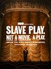 Poster der Slave Play. Not a Movie. A Play.
