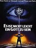 Poster der Es ist nicht leicht ein Gott zu sein