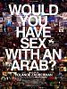 Poster der Would you have sex with an Arab?