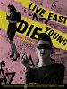 Poster der Live East, Die Young