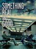 Poster der Something Real and Good