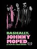 Poster der Basically, Johnny Moped