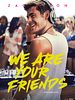 Poster der We Are Your Friends