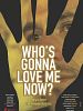 Poster der Who’s Gonna Love Me Now?