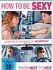 Poster der How To Be Sexy - From NOT To HOT