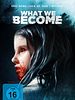 Poster der What We Become