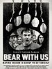 Poster der Bear With Us