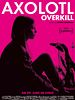 Poster der Axolotl Overkill