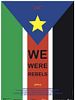 Poster der Wir waren Rebellen - Krieg und Frieden im Südsudan