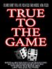 Poster der True To The Game