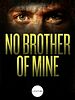 Poster der No Brother of Mine
