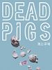Poster der Dead Pigs