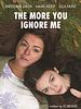 Poster der The More You Ignore Me