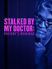 Poster der Stalked by My Doctor: Patient's revenge
