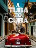 Poster der A Tuba to Cuba