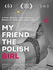Poster der My Friend the Polish Girl