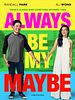 Poster der Always Be My Maybe