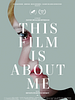 Poster der This Film is About Me