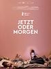 Poster der Jetzt oder morgen