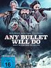 Poster der Any Bullet Will Do - Um Gnade muss man flehen